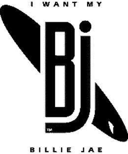 I WANT MY BJ, BILLIE JAE trademark