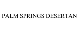 PALM SPRINGS DESERTAN trademark