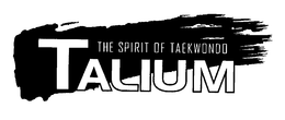 TALIUM THE SPIRIT OF TAEKWONDO trademark