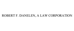 ROBERT F. DANELEN, A LAW CORPORATION trademark