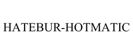 HATEBUR-HOTMATIC trademark