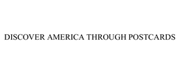 DISCOVER AMERICA THROUGH POSTCARDS trademark