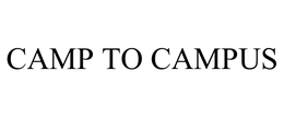 CAMP TO CAMPUS trademark