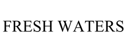 FRESH WATERS trademark