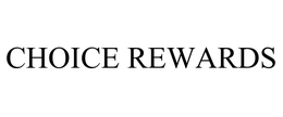 CHOICE REWARDS trademark