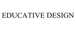 EDUCATIVE DESIGN trademark