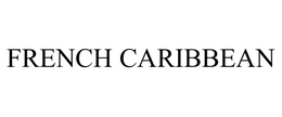FRENCH CARIBBEAN trademark