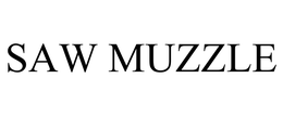 SAW MUZZLE trademark
