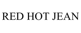 RED HOT JEAN trademark