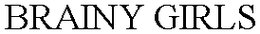 BRAINY GIRLS trademark