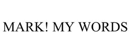 MARK! MY WORDS trademark