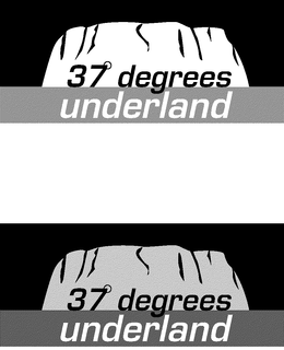 37 DEGREES UNDERLAND trademark