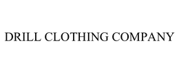 DRILL CLOTHING COMPANY trademark