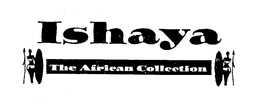 ISHAYA THE AFRICAN COLLECTION trademark