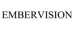 EMBERVISION trademark
