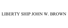 LIBERTY SHIP JOHN W. BROWN trademark