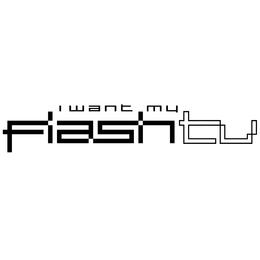 I WANT MY FLASH TV trademark