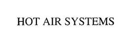 HOT AIR SYSTEMS trademark