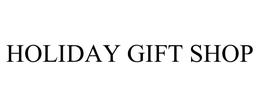 HOLIDAY GIFT SHOP trademark