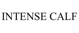 INTENSE CALF trademark