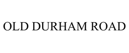 OLD DURHAM ROAD trademark
