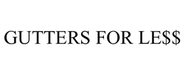 GUTTERS FOR LE$$ trademark
