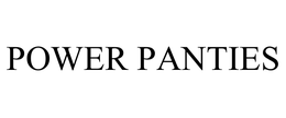 POWER PANTIES trademark
