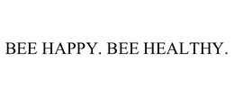 BEE HAPPY. BEE HEALTHY. trademark