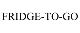 FRIDGE-TO-GO trademark