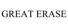 GREAT ERASE trademark