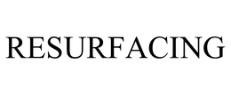 RESURFACING trademark
