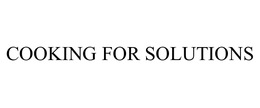 COOKING FOR SOLUTIONS trademark