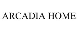 ARCADIA HOME trademark