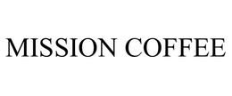 MISSION COFFEE trademark