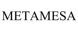 METAMESA trademark