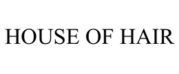 HOUSE OF HAIR trademark