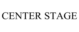 CENTER STAGE trademark