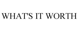 WHAT'S IT WORTH trademark