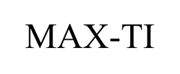 MAX-TI trademark
