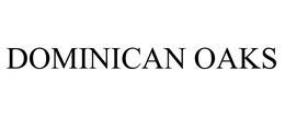 DOMINICAN OAKS trademark