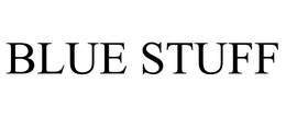 BLUE STUFF trademark