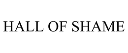 HALL OF SHAME trademark