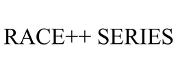 RACE++ SERIES trademark