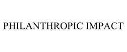 PHILANTHROPIC IMPACT trademark