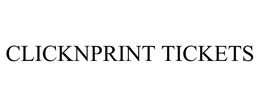 CLICKNPRINT TICKETS trademark
