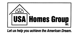 USA HOMES GROUP INC. LET US HELP YOU ACHIEVE THE AMERICAN DREAM. trademark