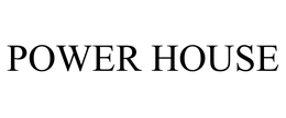 POWER HOUSE trademark