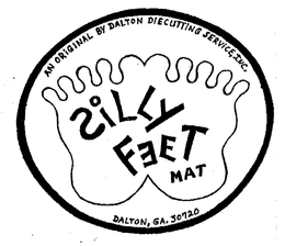 SILLY FEET MAT AN ORIGINAL BY DALTON DIECUTTING SERVICE, INC. DALTON, GA. 30720 trademark