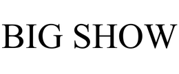 BIG SHOW trademark