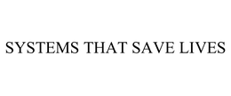 SYSTEMS THAT SAVE LIVES trademark